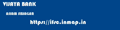 VIJAYA BANK  ASSAM SIBSAGAR    ifsc code